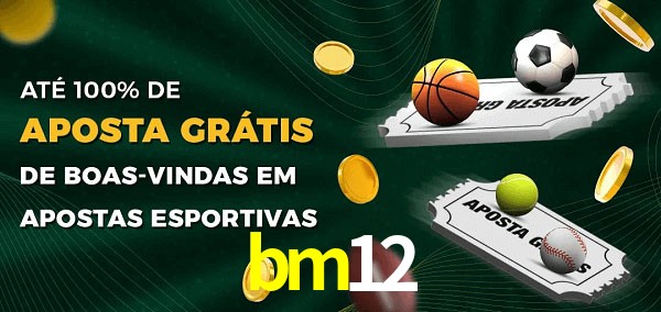 bm12 Ate 100% de Aposta Gratis